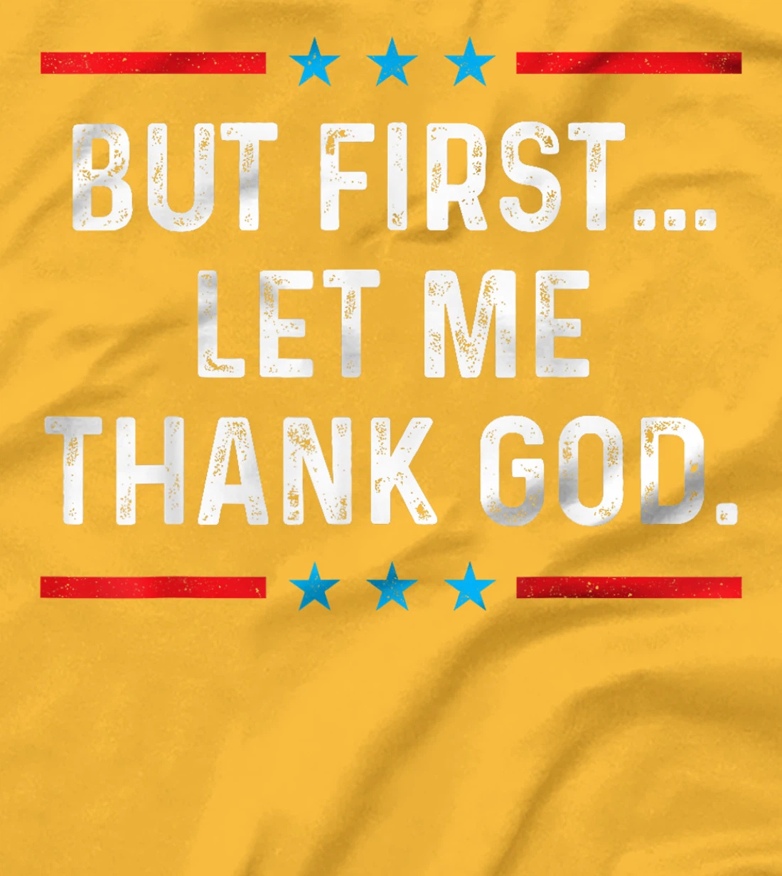 But First Let Me Thank God T-Shirt