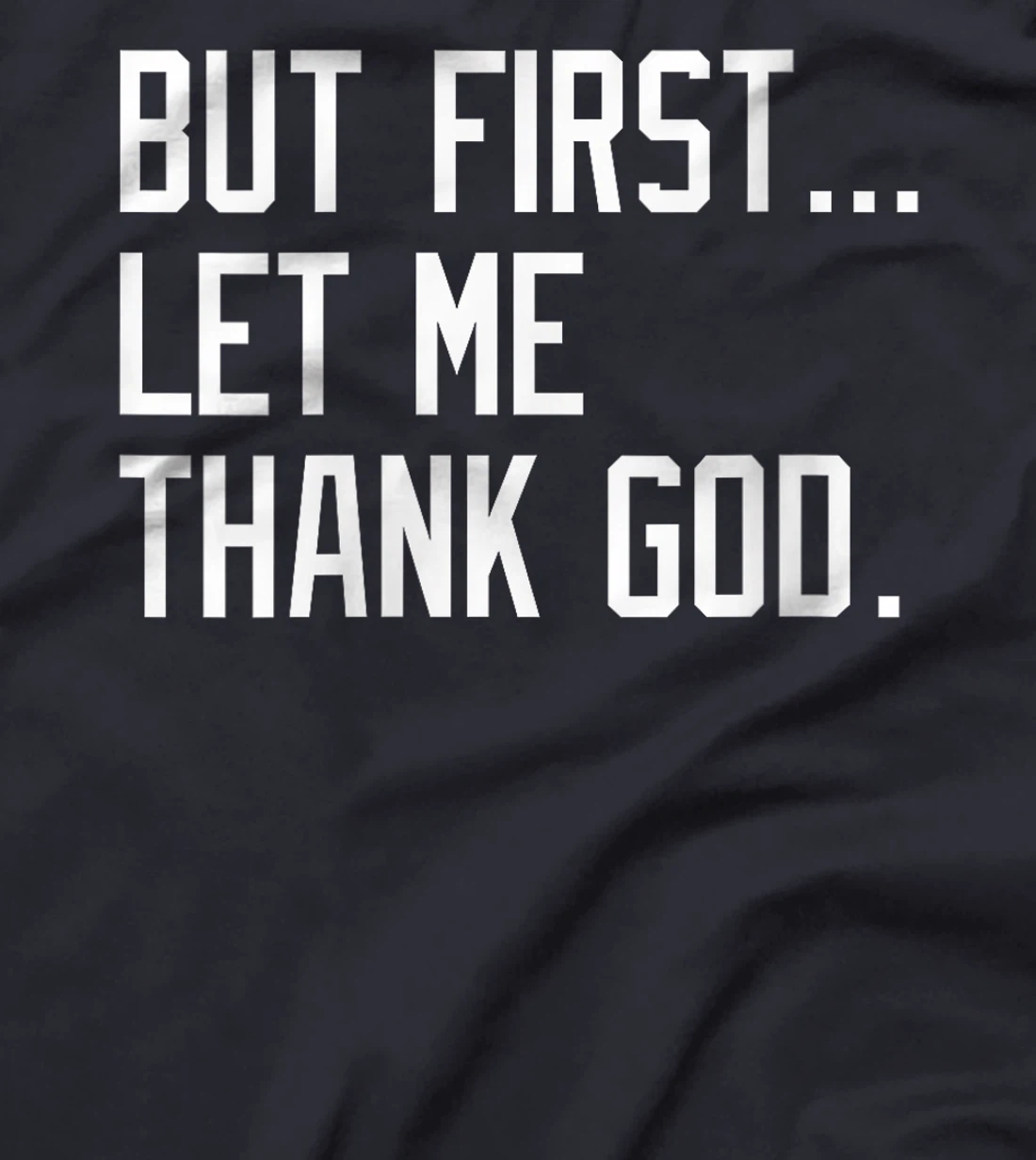 Womens But First Let Me Thank God Funny Saying For Celebrate Boston T-Shirt