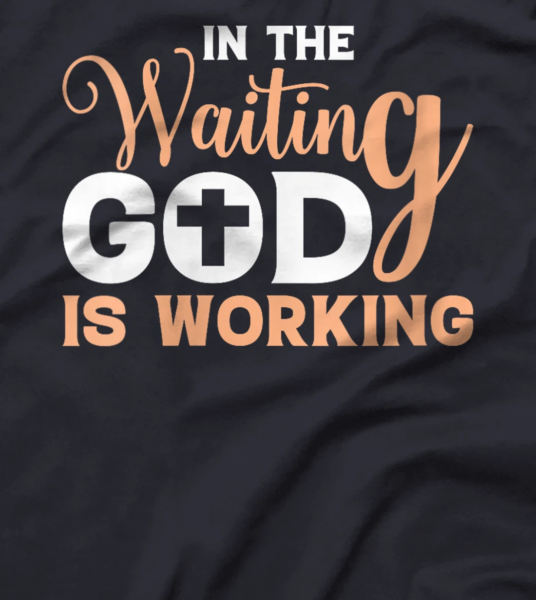 Womens In The Waiting God Is Working Christian T-Shirt