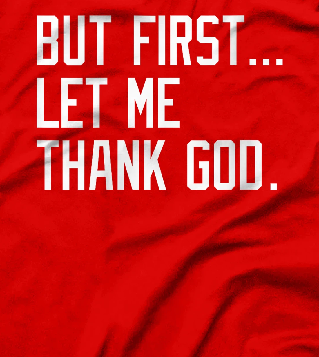 Womens But First Let Me Thank God Funny Saying For Celebrate Boston T-Shirt