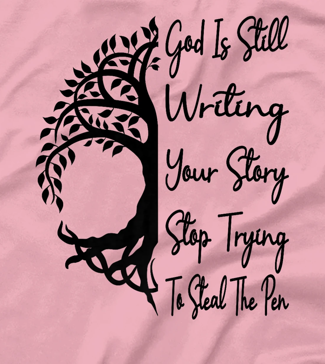 God Is Still Writing Your Story Stop Trying To Steal The Pen Premium T-Shirt