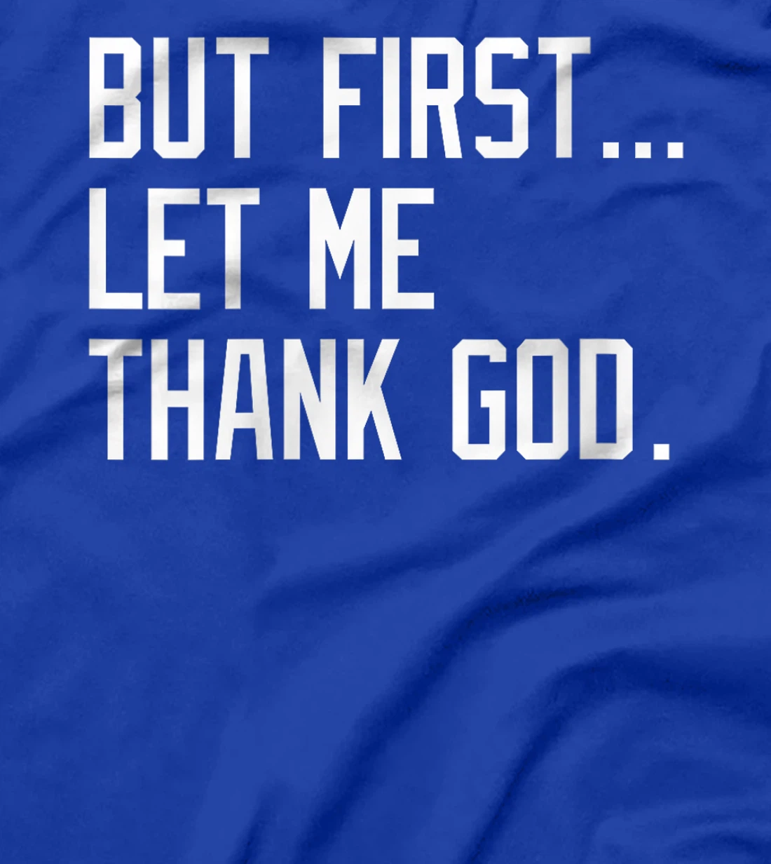 Womens But First Let Me Thank God Funny Saying For Celebrate Boston T-Shirt