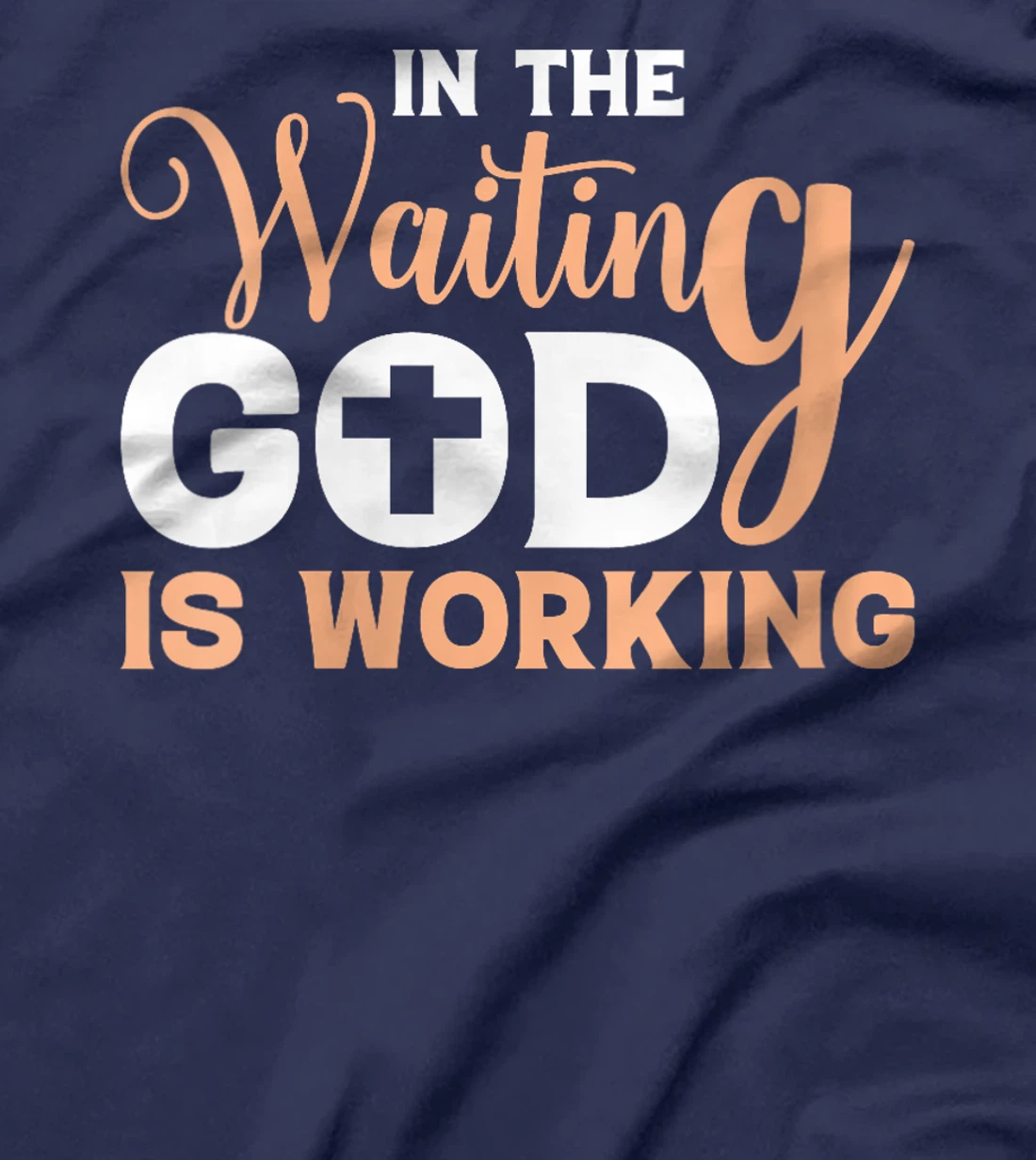 Womens In The Waiting God Is Working Christian T-Shirt