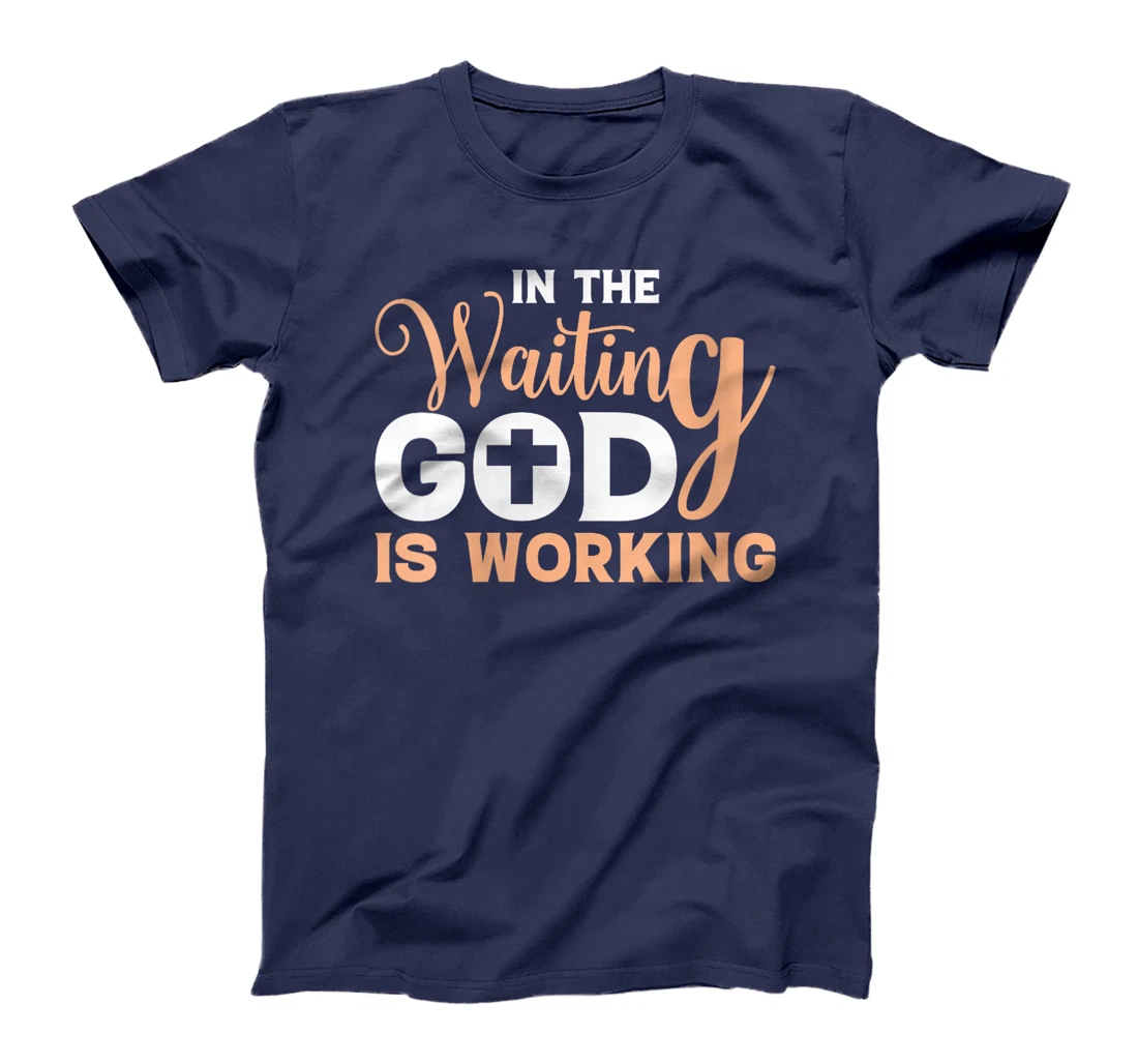 Womens In The Waiting God Is Working Christian T-Shirt