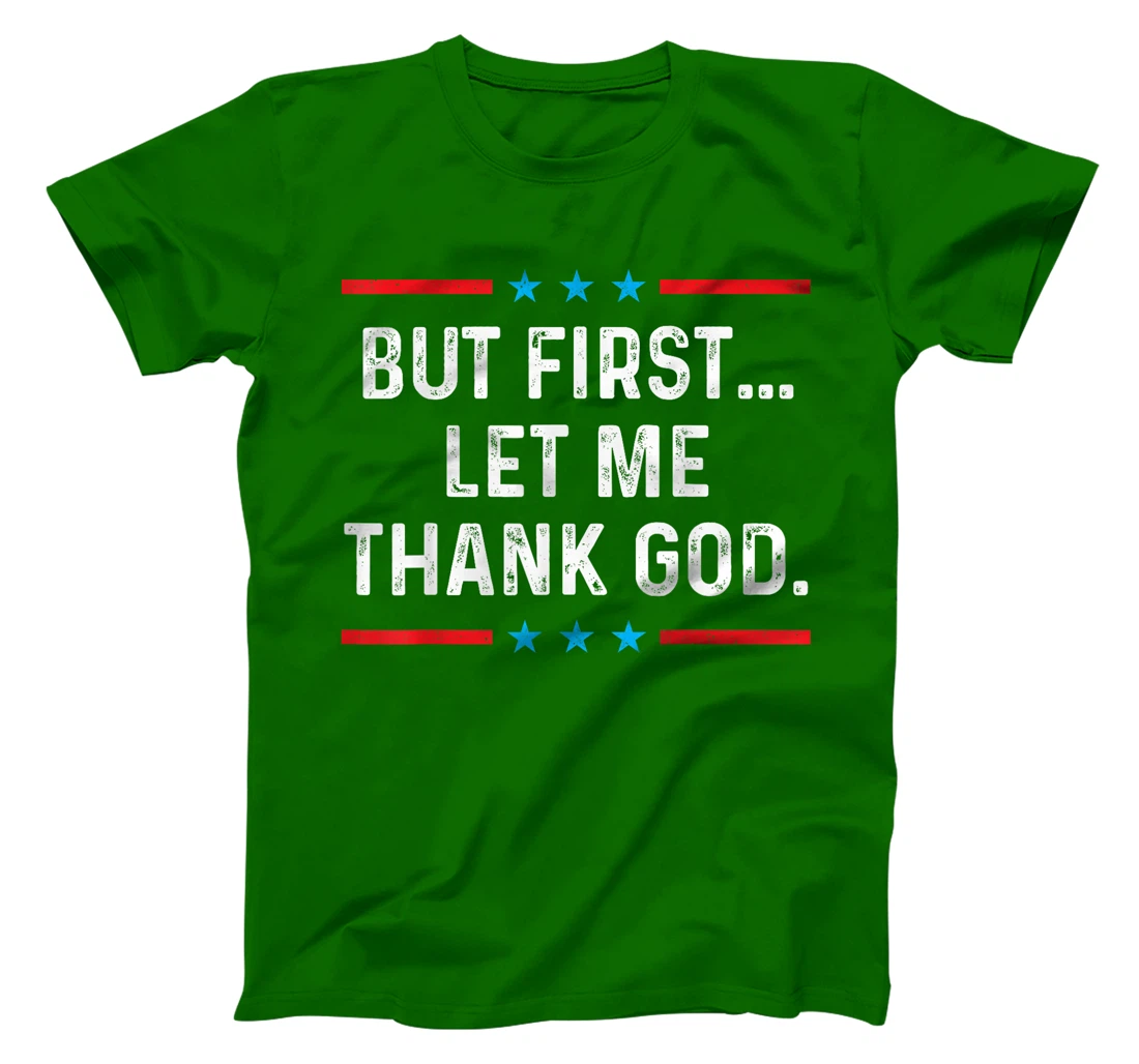 But First Let Me Thank God T-Shirt