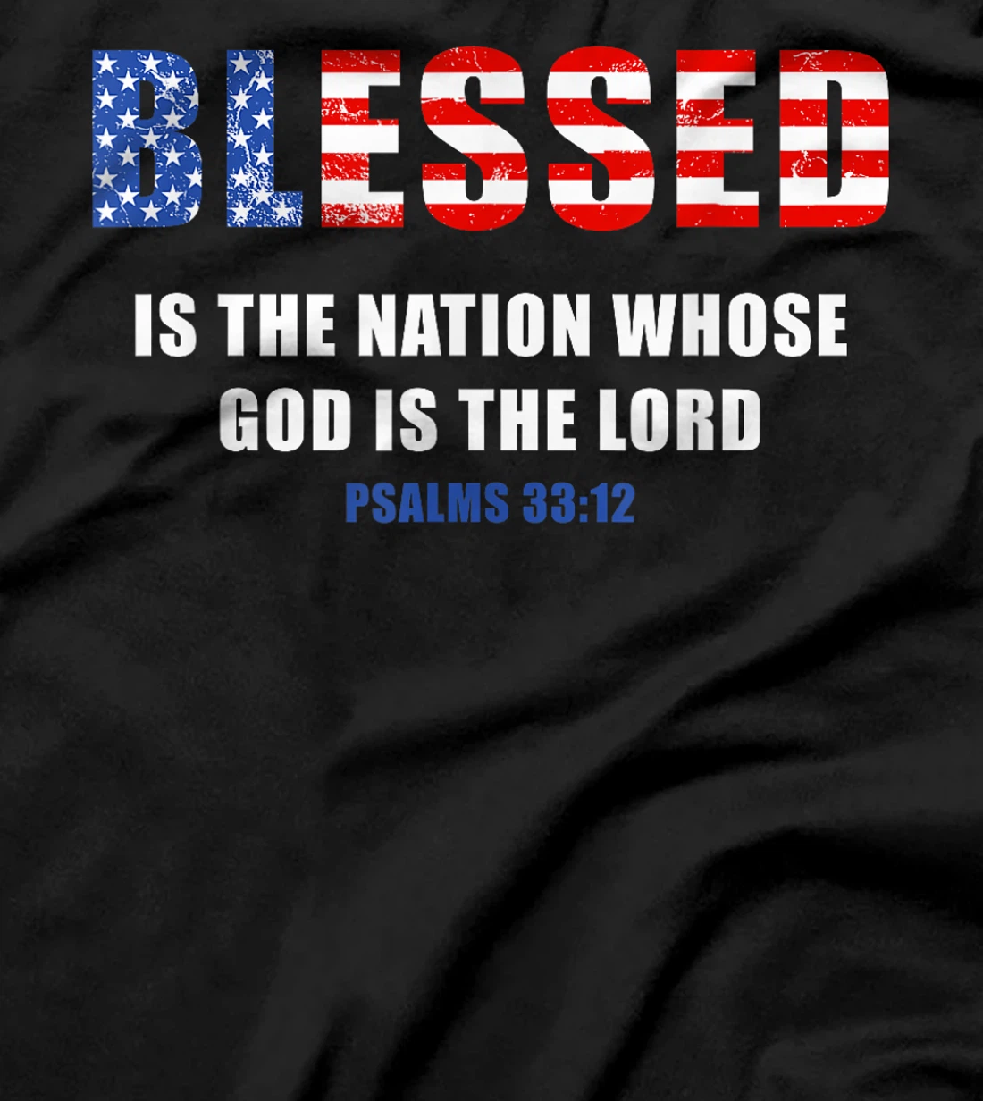 Blessed is The Nation Whose GOD is The LORD – USA Psalm 33 T-Shirt