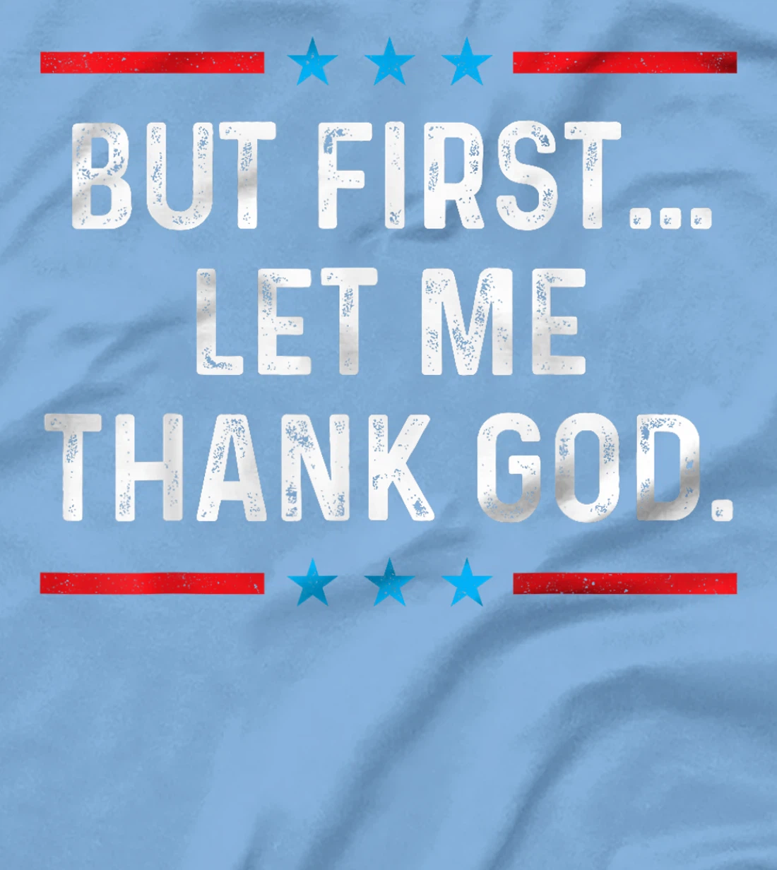 But First Let Me Thank God T-Shirt