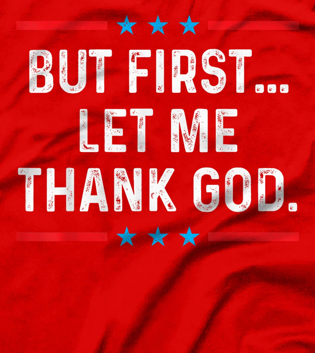 But First Let Me Thank God T-Shirt