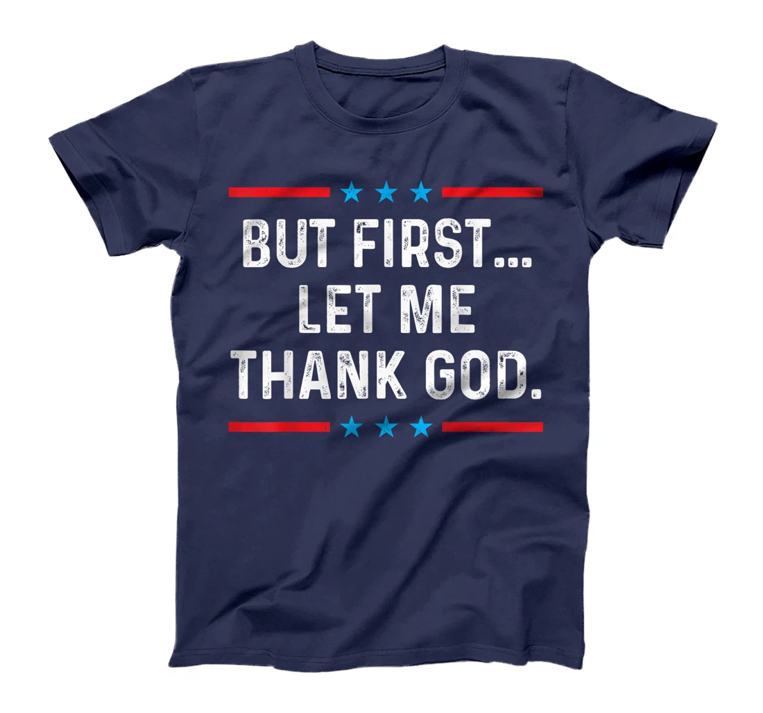 But First Let Me Thank God T-Shirt