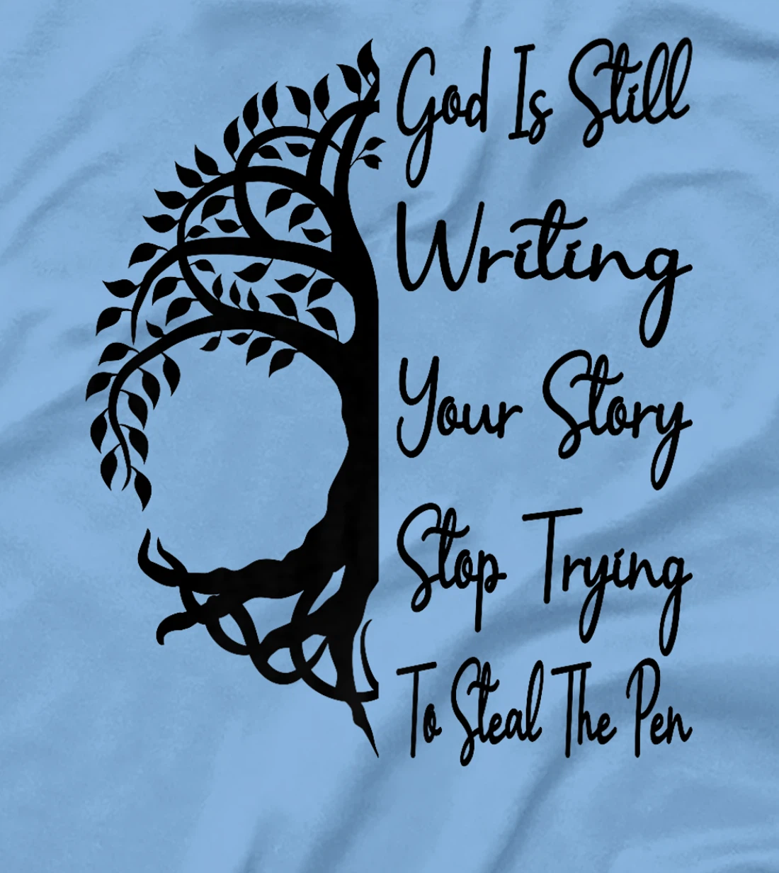 God Is Still Writing Your Story Stop Trying To Steal The Pen Premium T-Shirt