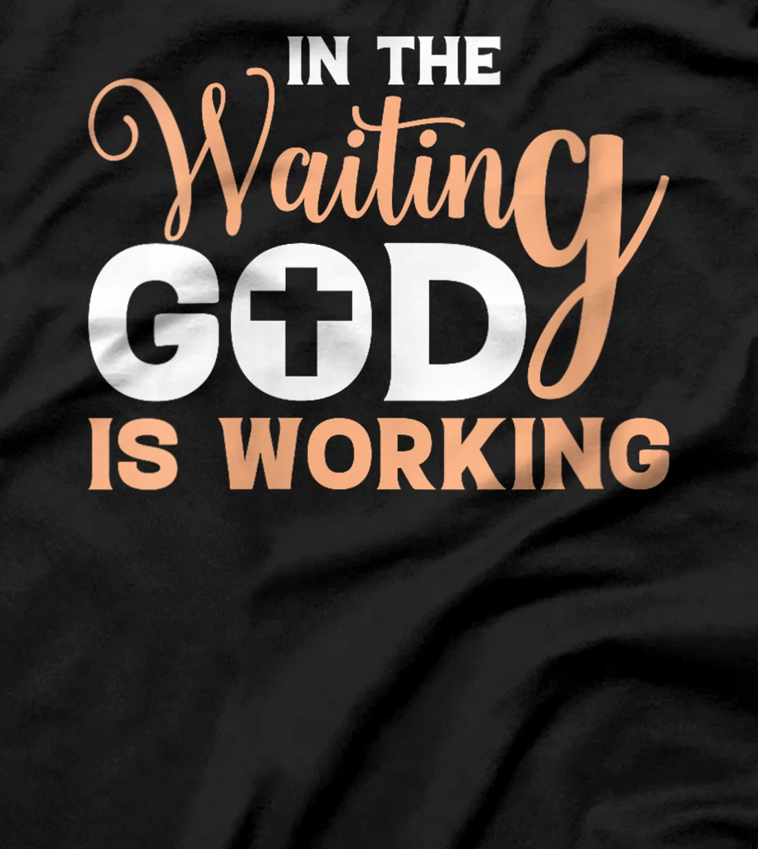 Womens In The Waiting God Is Working Christian T-Shirt