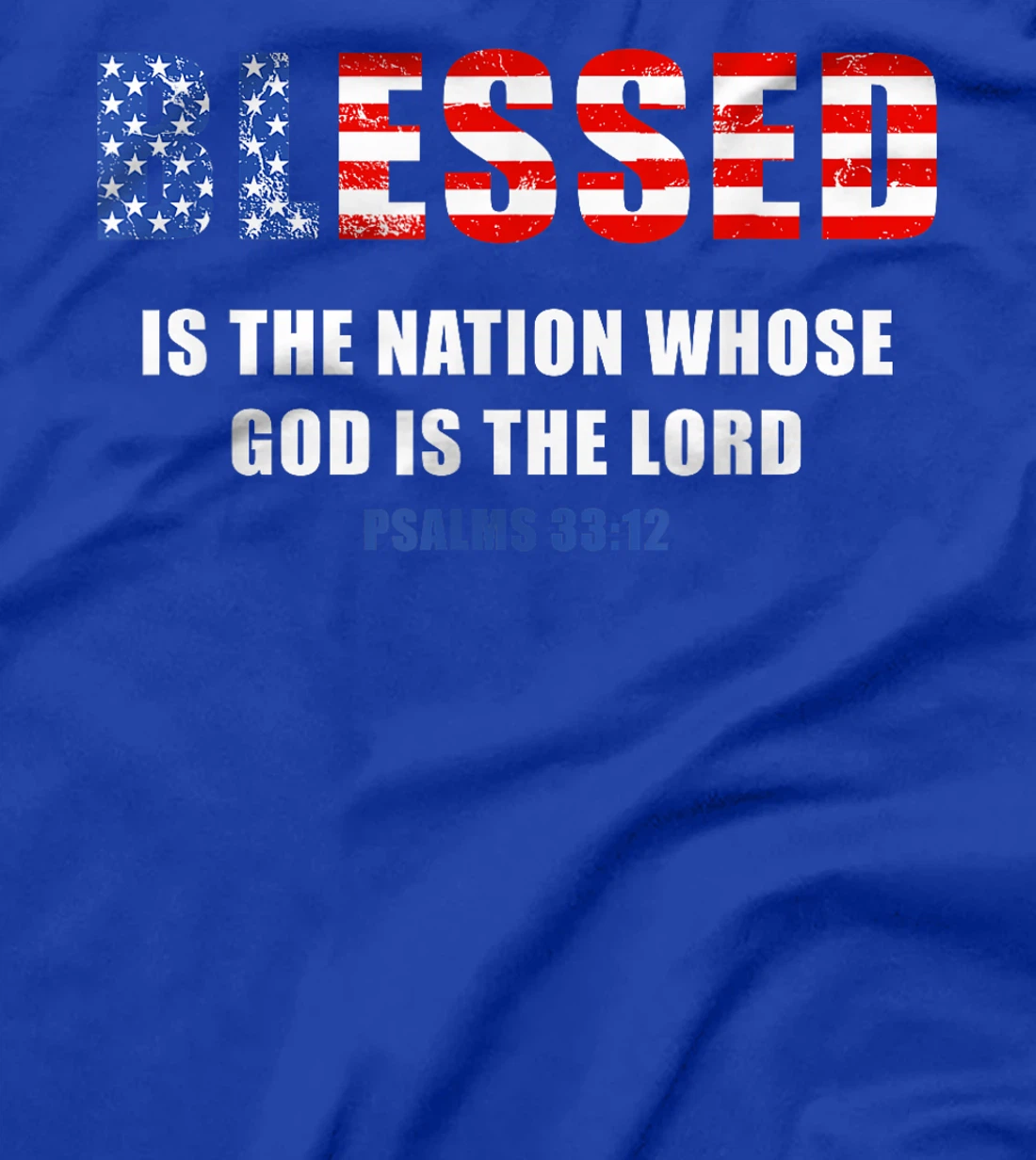 Blessed is The Nation Whose GOD is The LORD – USA Psalm 33 T-Shirt