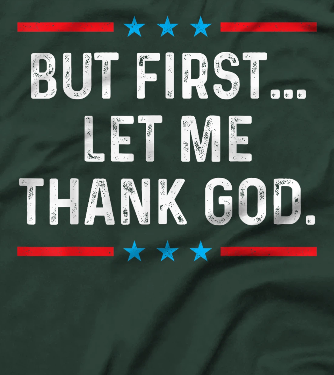 But First Let Me Thank God T-Shirt