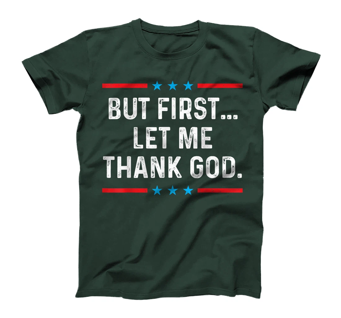 But First Let Me Thank God T-Shirt