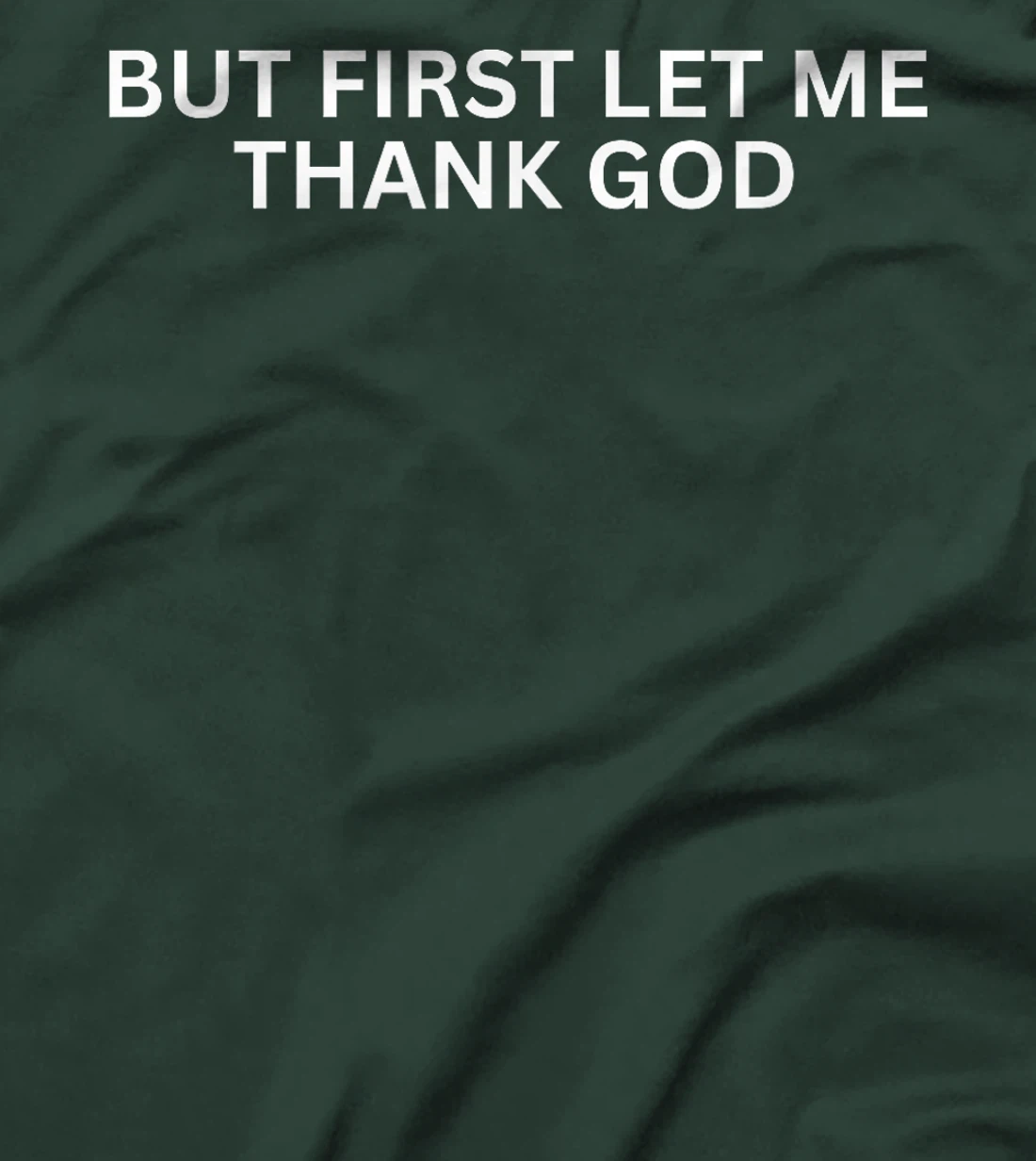 But First Let Me Thank God T-Shirt