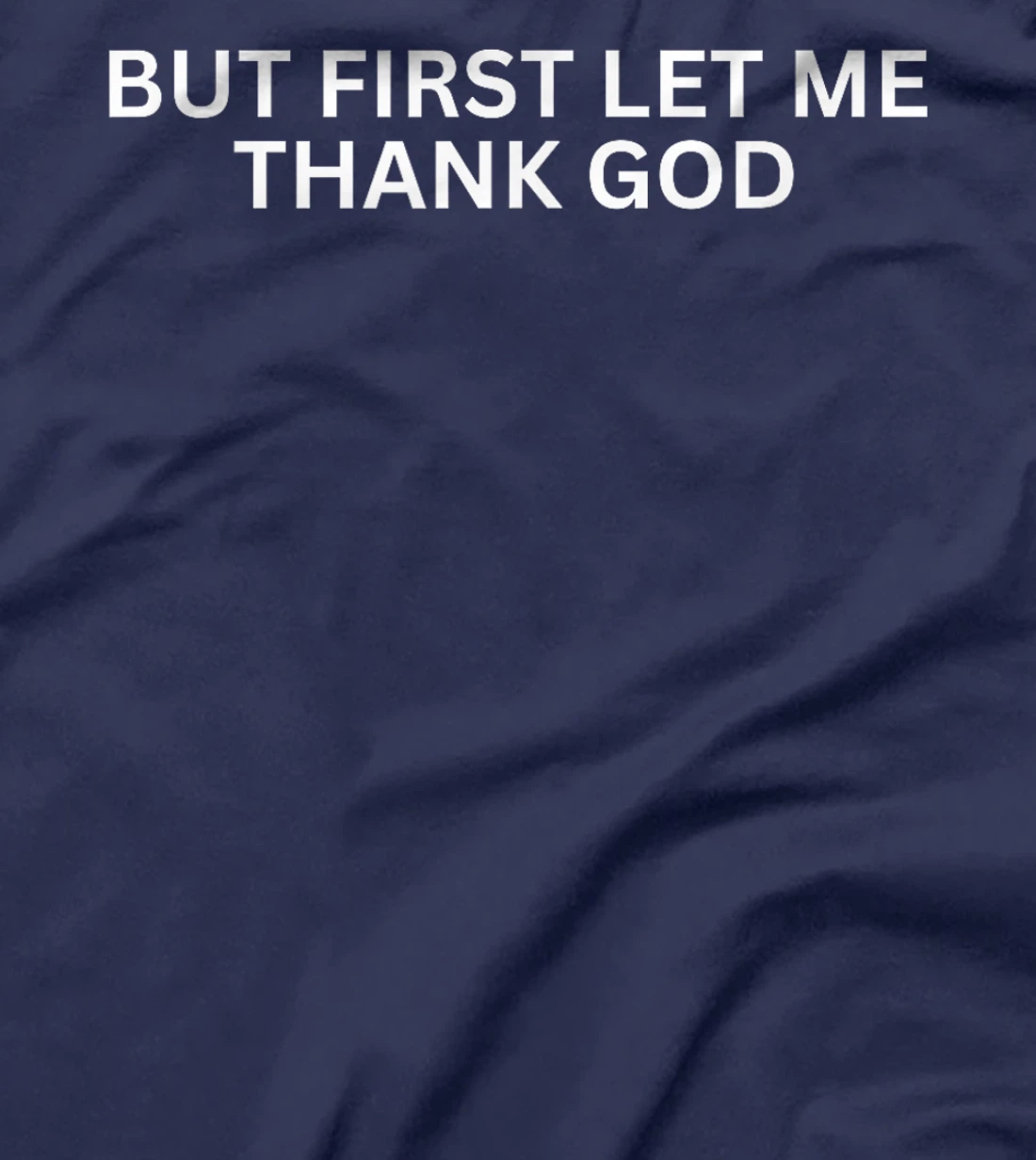 But First Let Me Thank God T-Shirt