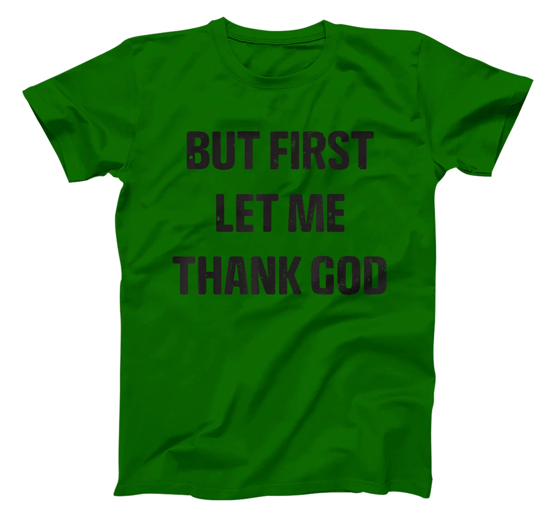 Vintage but first let me thank god Funny Saying Quote T-Shirt