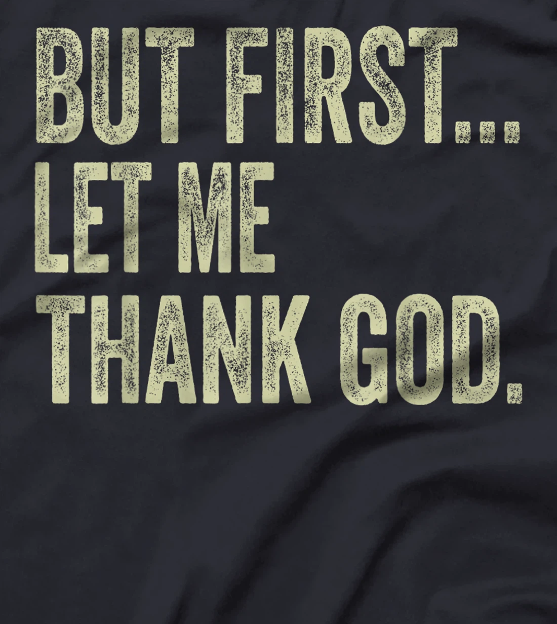 Funny Christian Shirt But First Let Me Thank God Men Women T-Shirt