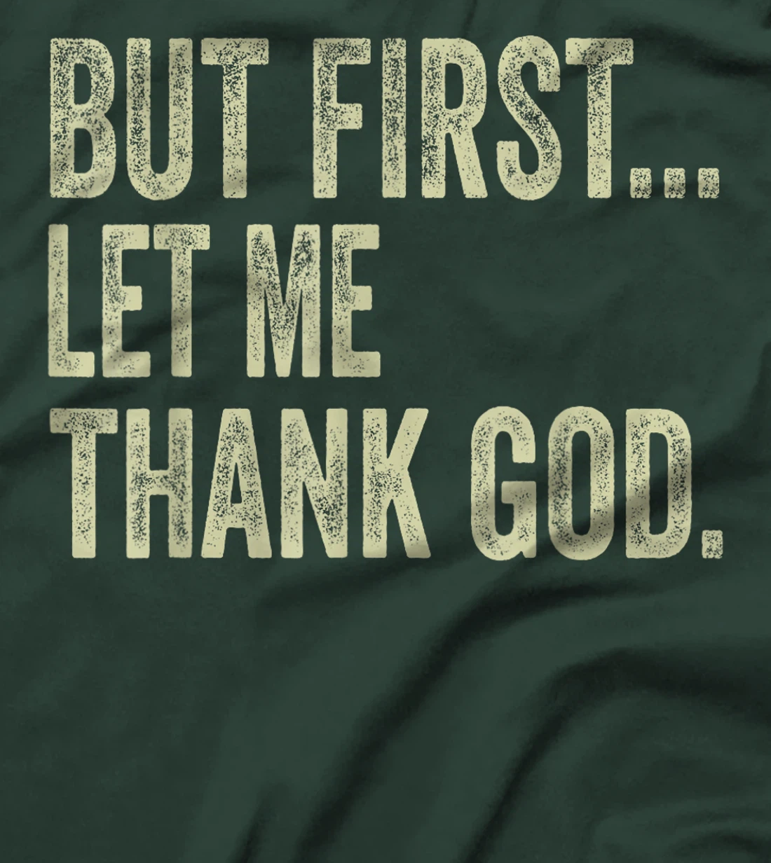 Funny Christian Shirt But First Let Me Thank God Men Women T-Shirt