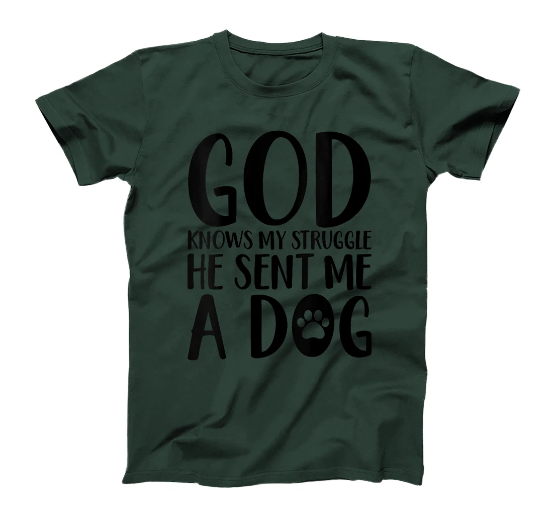 Womens God knows my struggle he sent me a dog T-Shirt