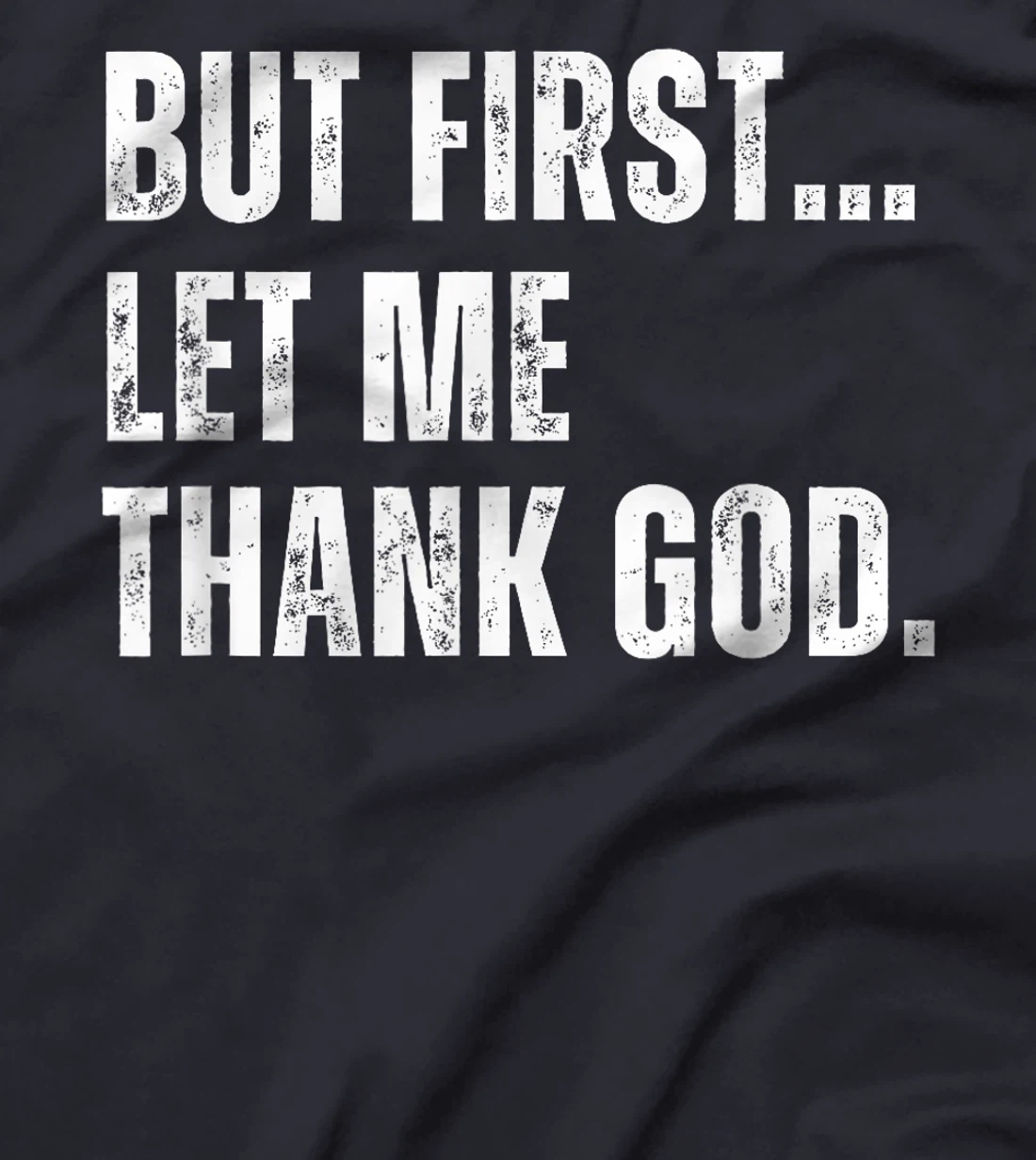 But First Let Me Thank God Funny Vintage T-Shirt