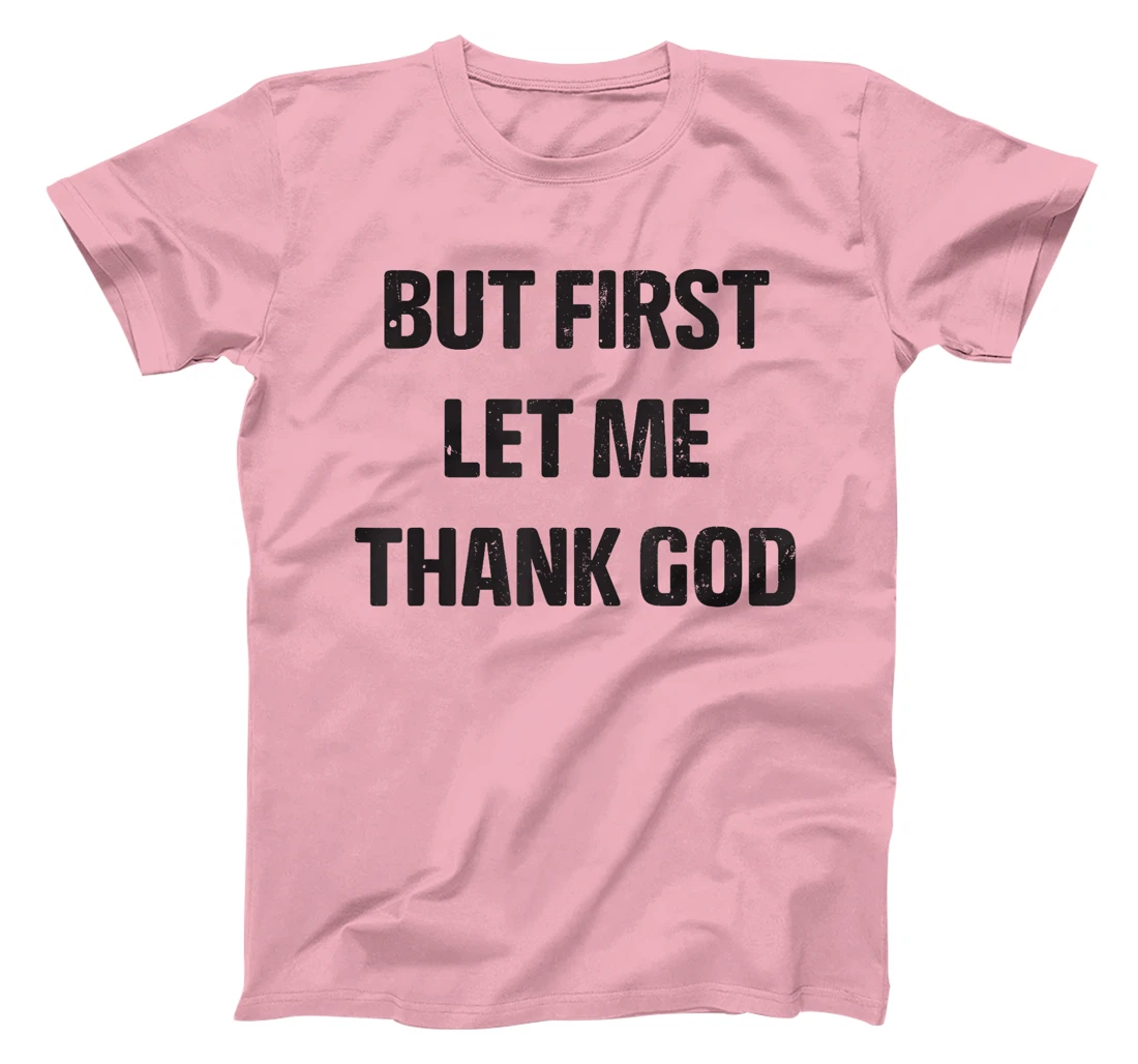 Vintage but first let me thank god Funny Saying Quote T-Shirt