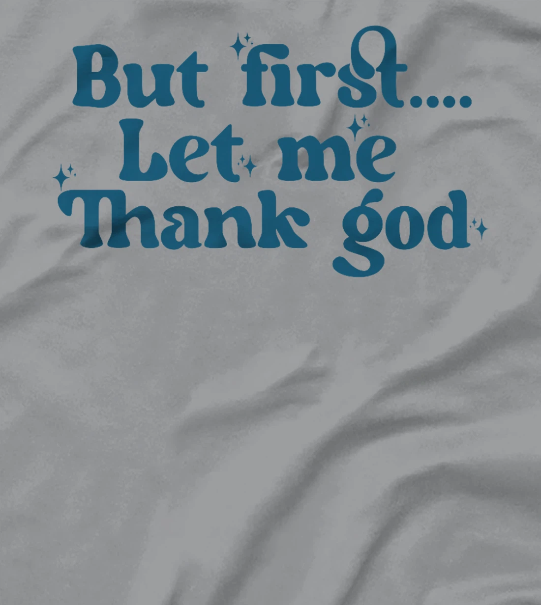 But First Let Me Thank God Premium T-Shirt