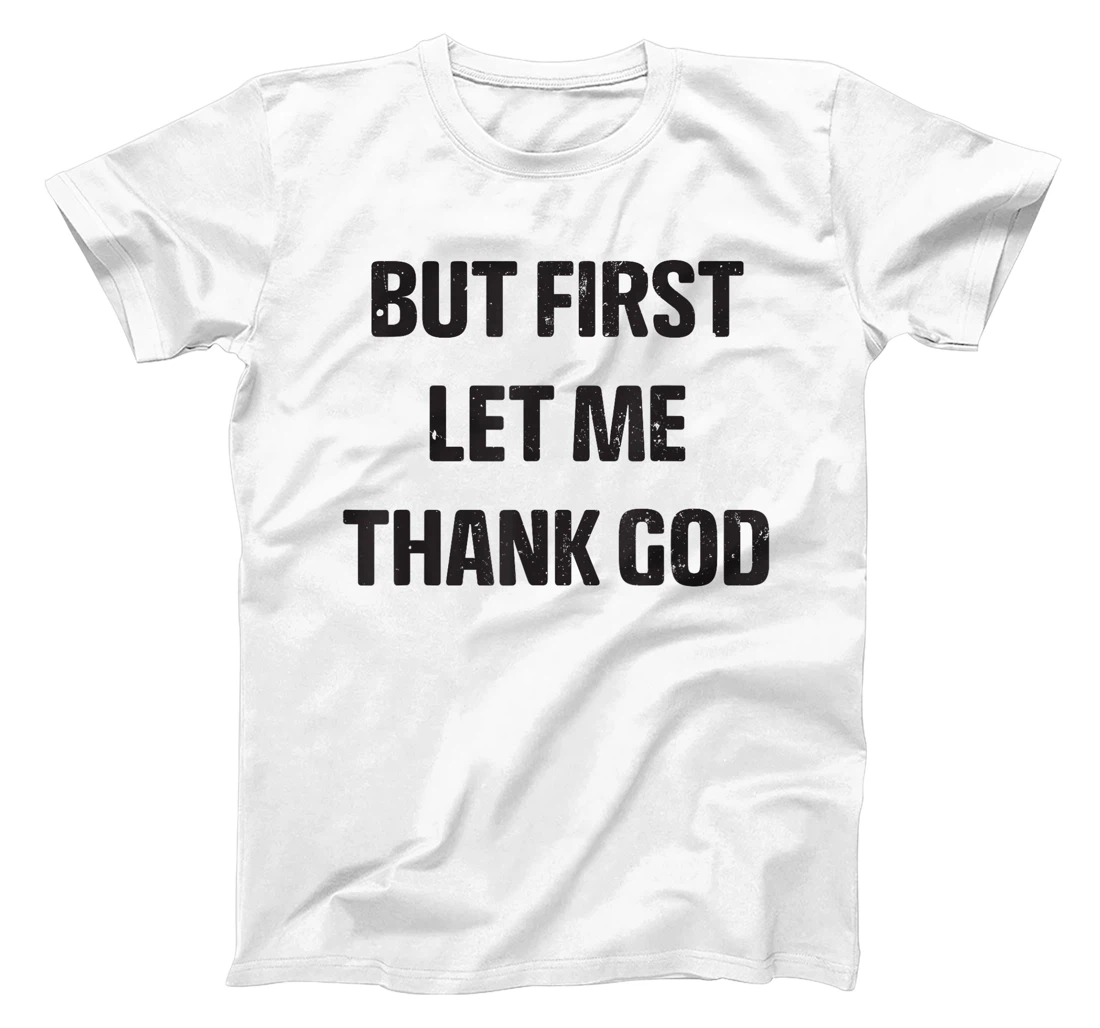 Vintage but first let me thank god Funny Saying Quote T-Shirt