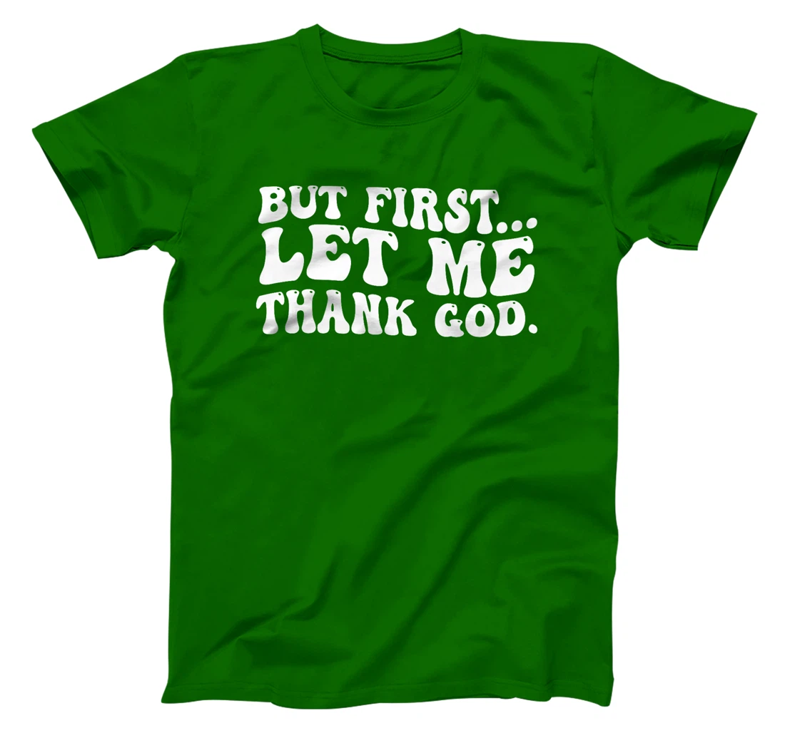 But First Let Me Thank God Premium T-Shirt