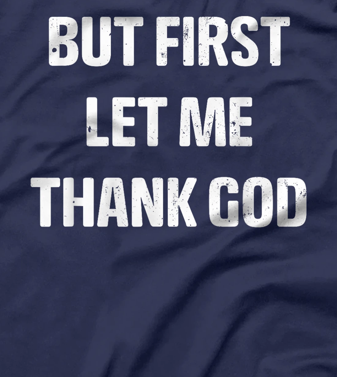 Vintage But first Let Me Thank God Funny Quote Saying T-Shirt