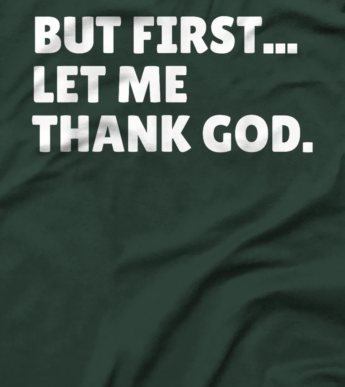 BUT FIRST... LET ME THANK GOD. T-Shirt