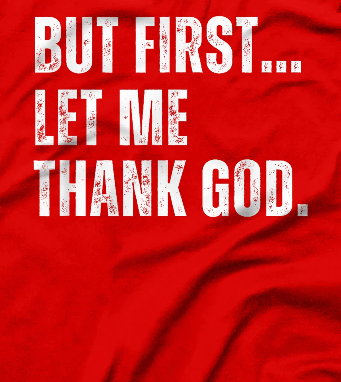 But First Let Me Thank God Funny Vintage T-Shirt