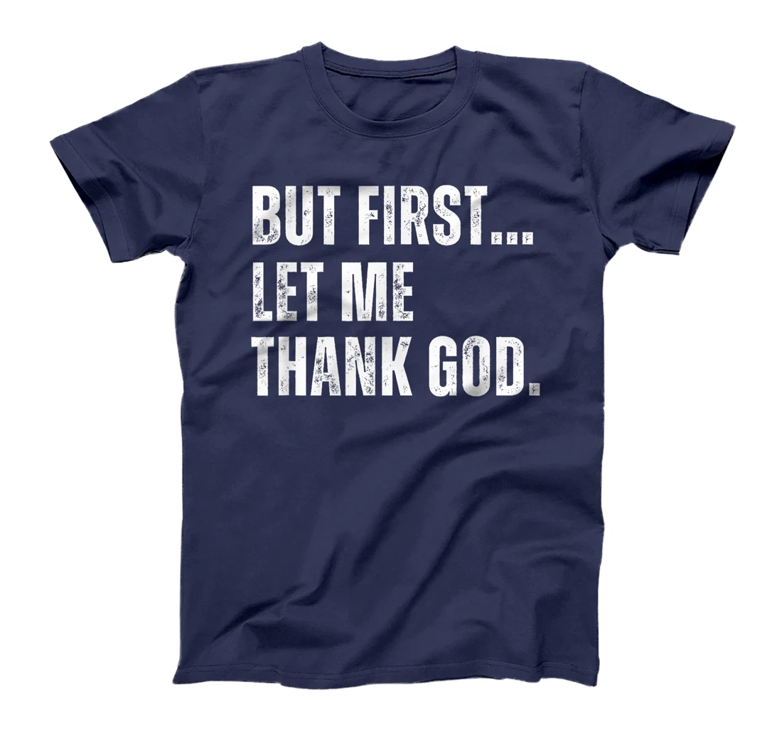 But First Let Me Thank God Funny Vintage T-Shirt