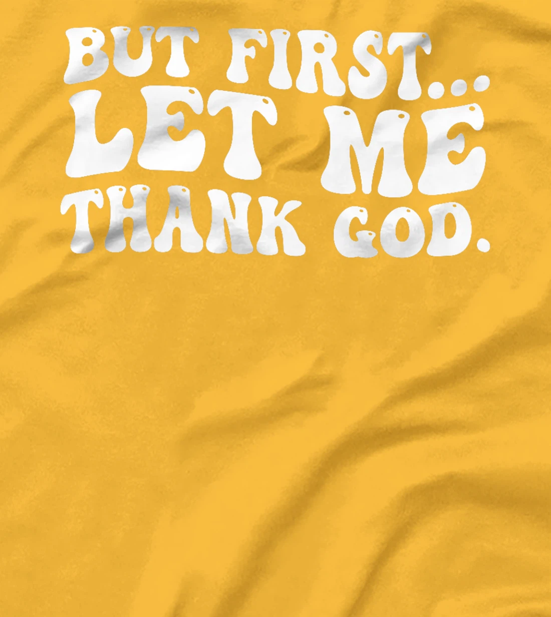 But First Let Me Thank God Premium T-Shirt
