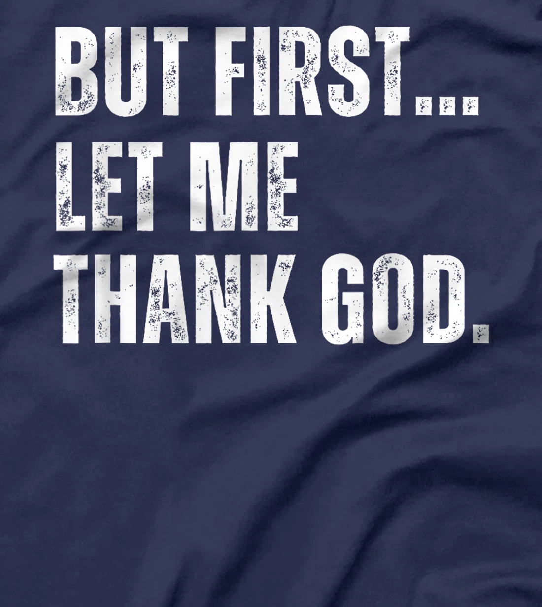 But First Let Me Thank God Funny Vintage T-Shirt