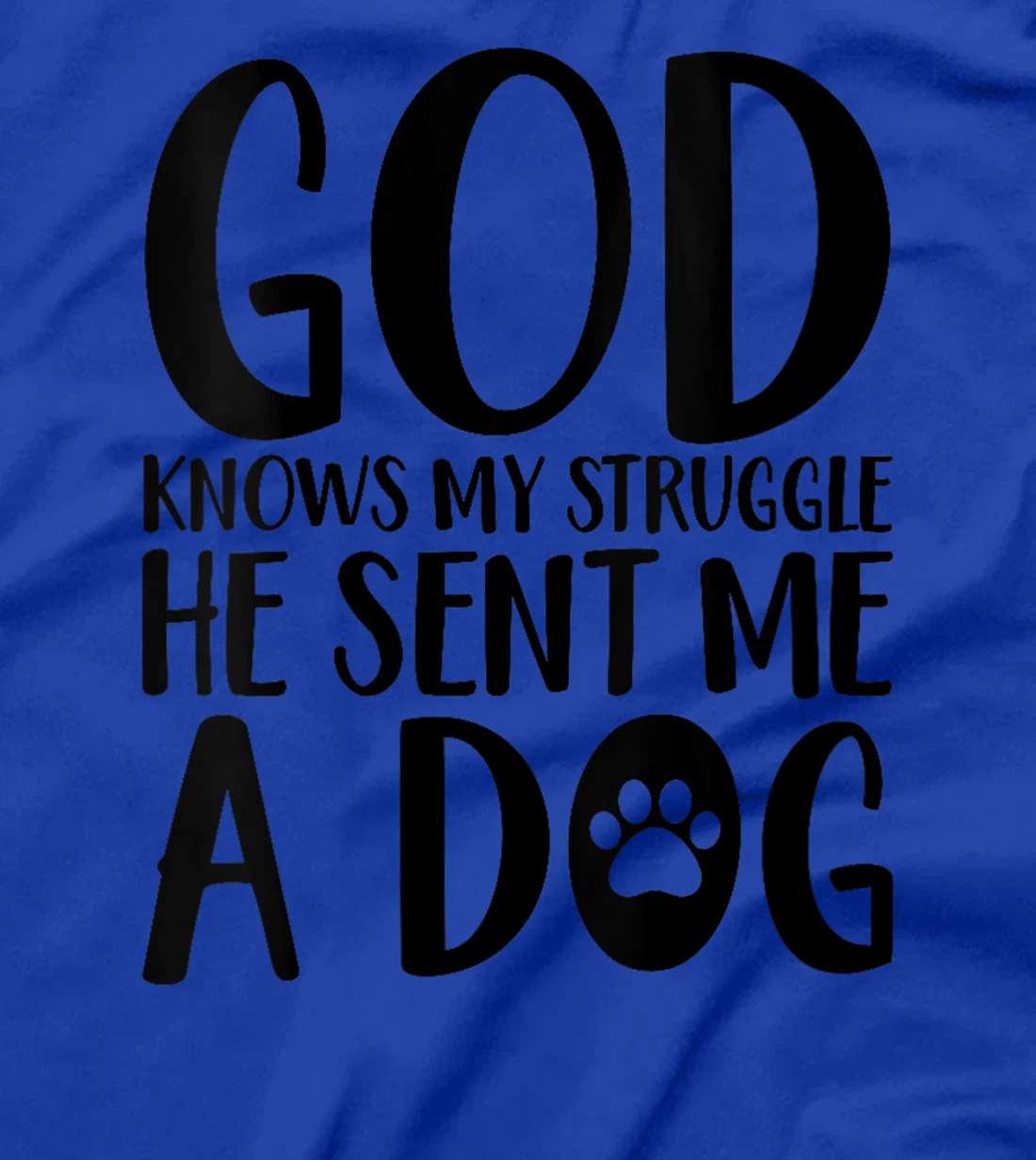 Womens God knows my struggle he sent me a dog T-Shirt