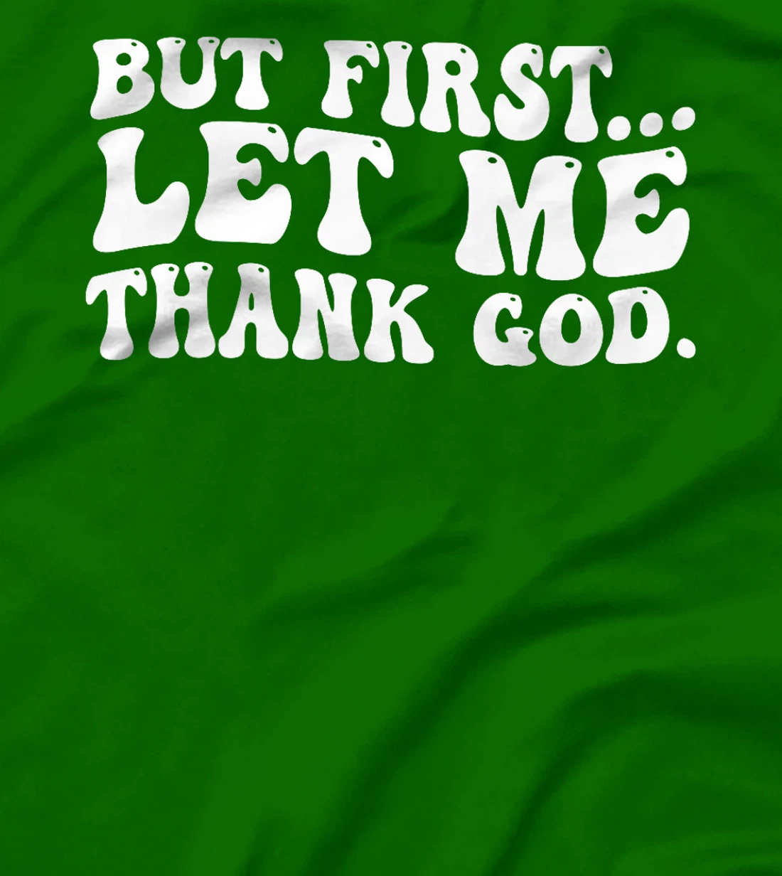 But First Let Me Thank God Premium T-Shirt