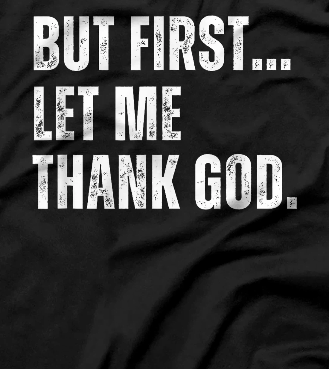 But First Let Me Thank God Funny Vintage T-Shirt