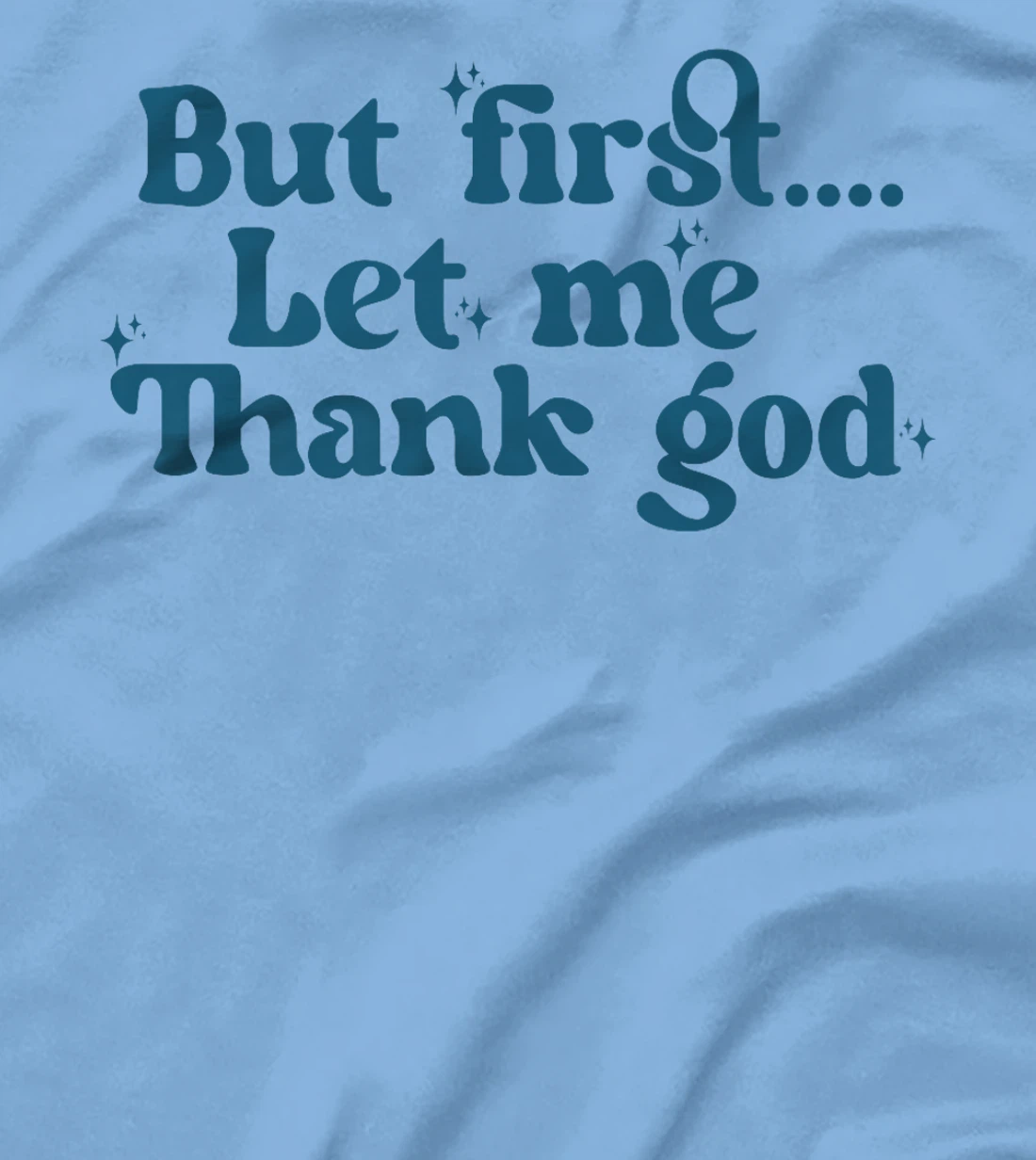 But First Let Me Thank God Premium T-Shirt