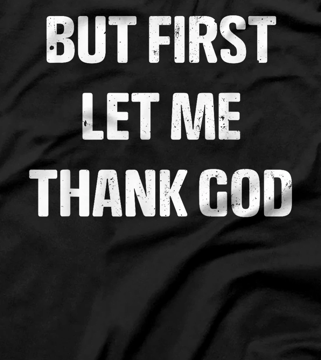 Vintage But first Let Me Thank God Funny Quote Saying T-Shirt