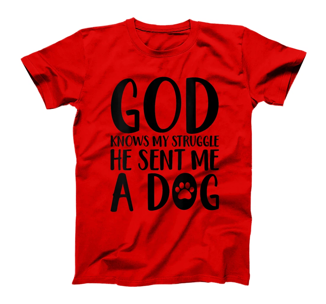 Womens God knows my struggle he sent me a dog T-Shirt