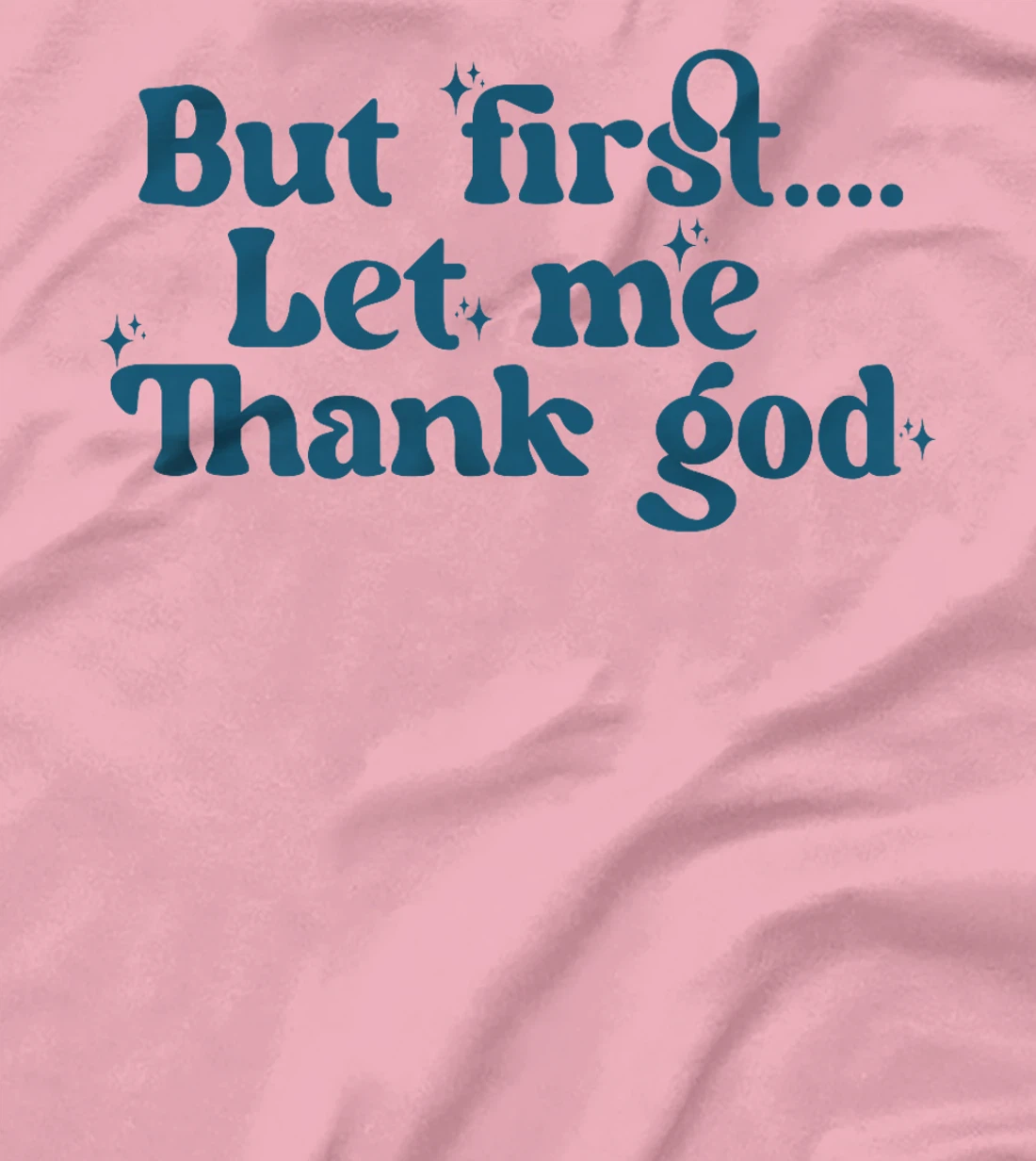 But First Let Me Thank God Premium T-Shirt