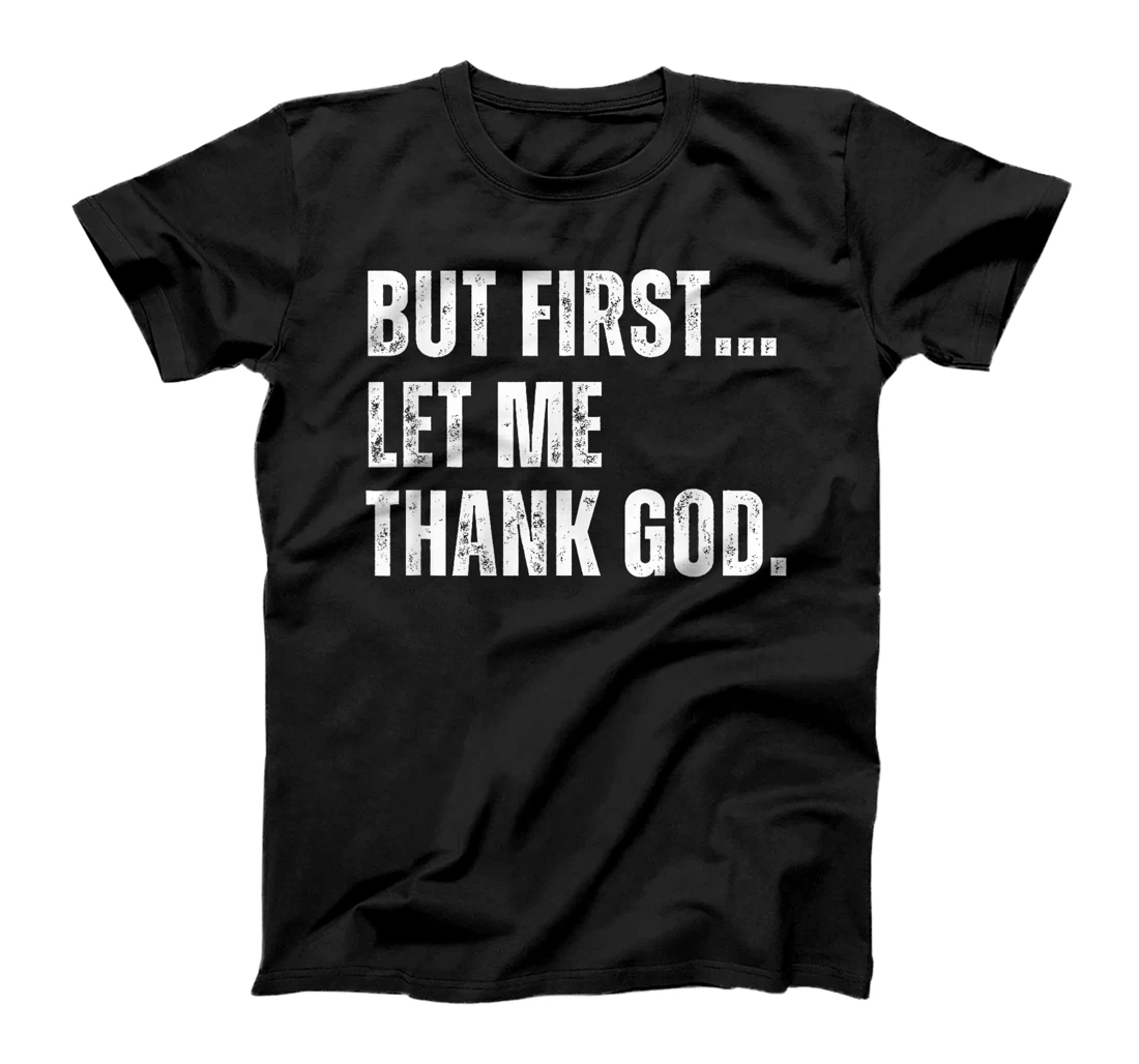But First Let Me Thank God Funny Vintage T-Shirt