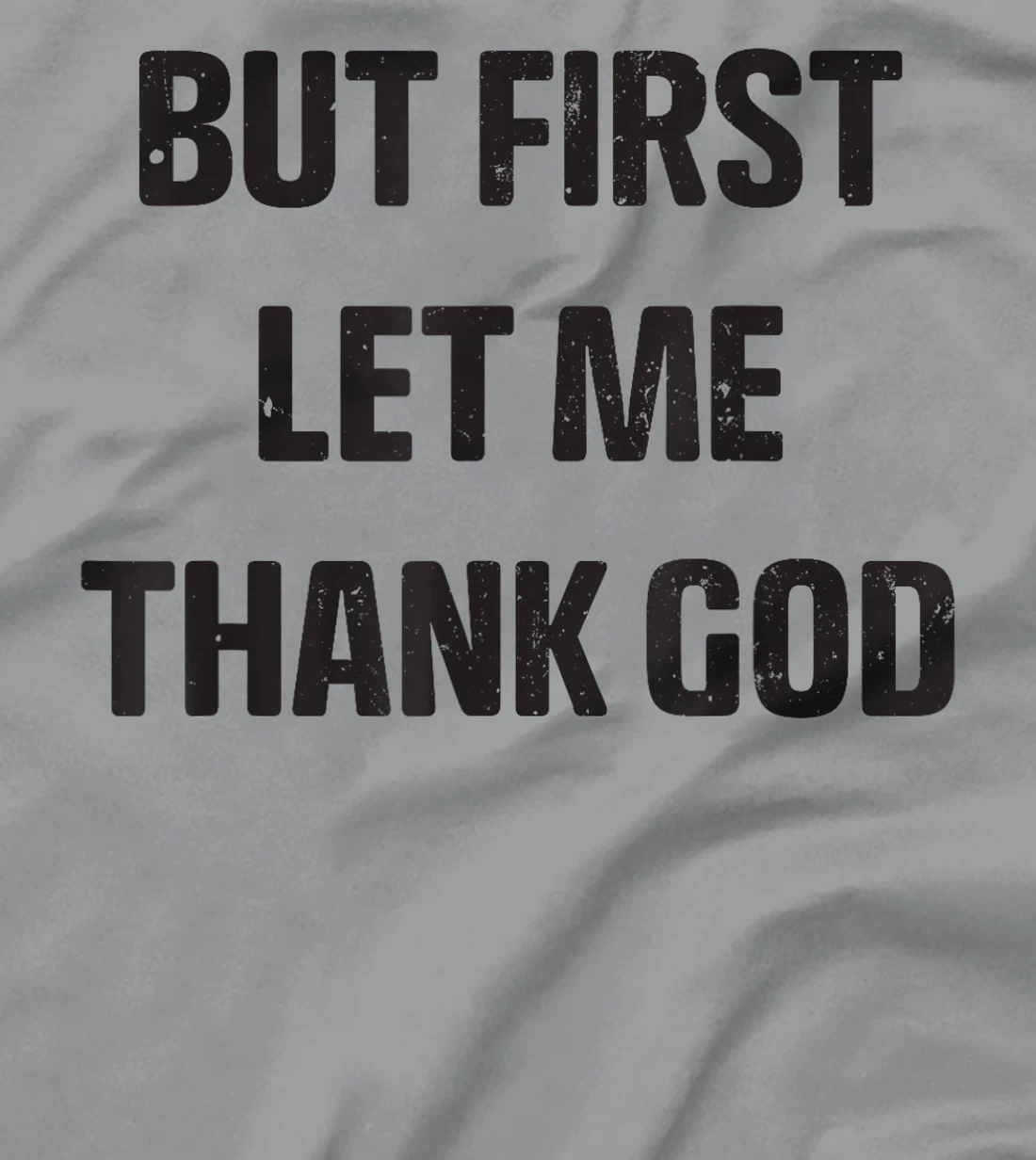 Vintage but first let me thank god Funny Saying Quote T-Shirt