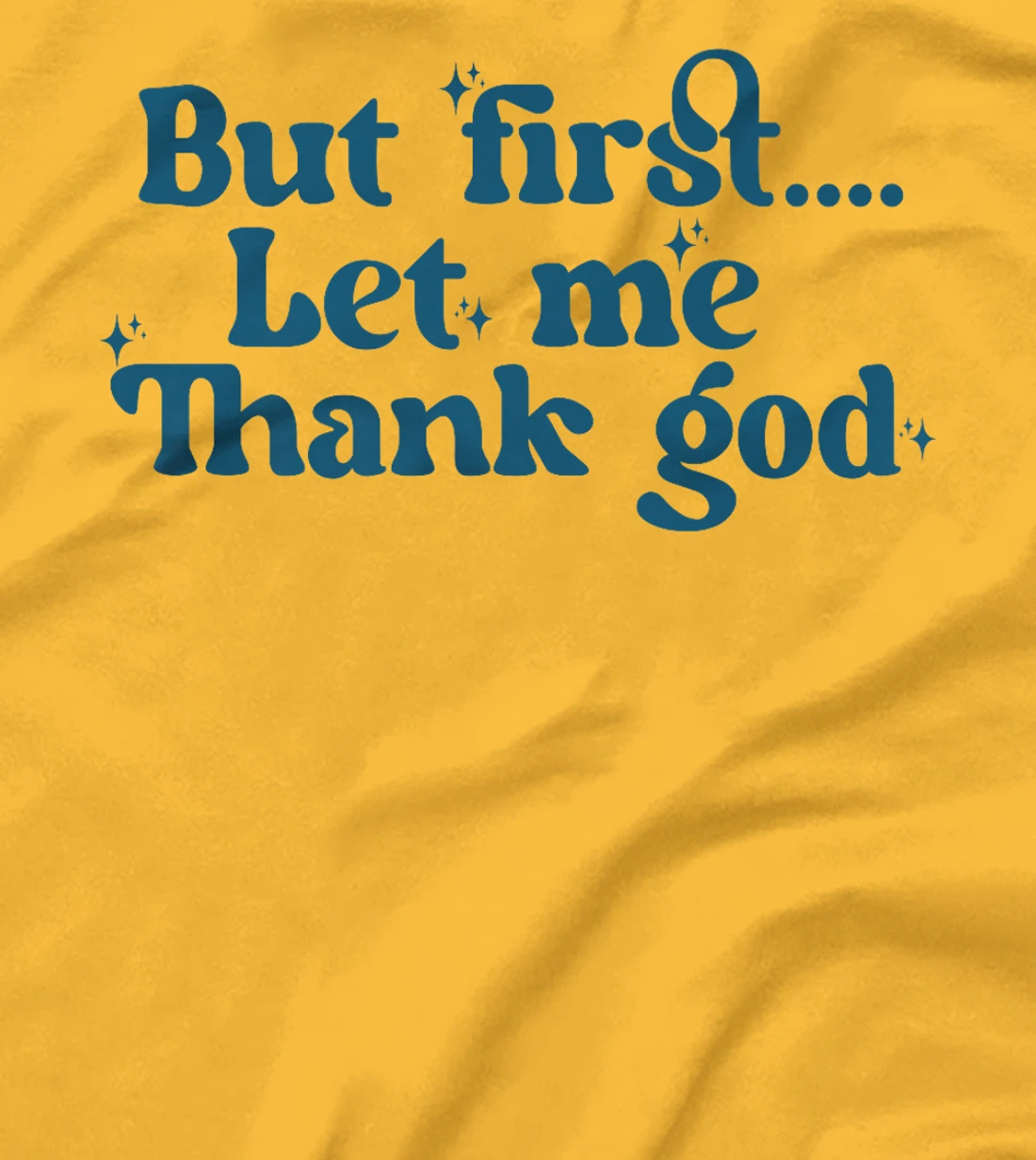 But First Let Me Thank God Premium T-Shirt