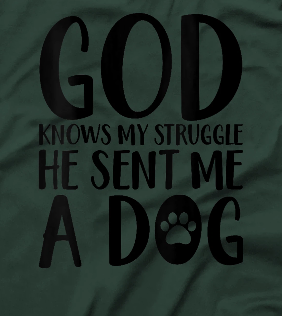 Womens God knows my struggle he sent me a dog T-Shirt