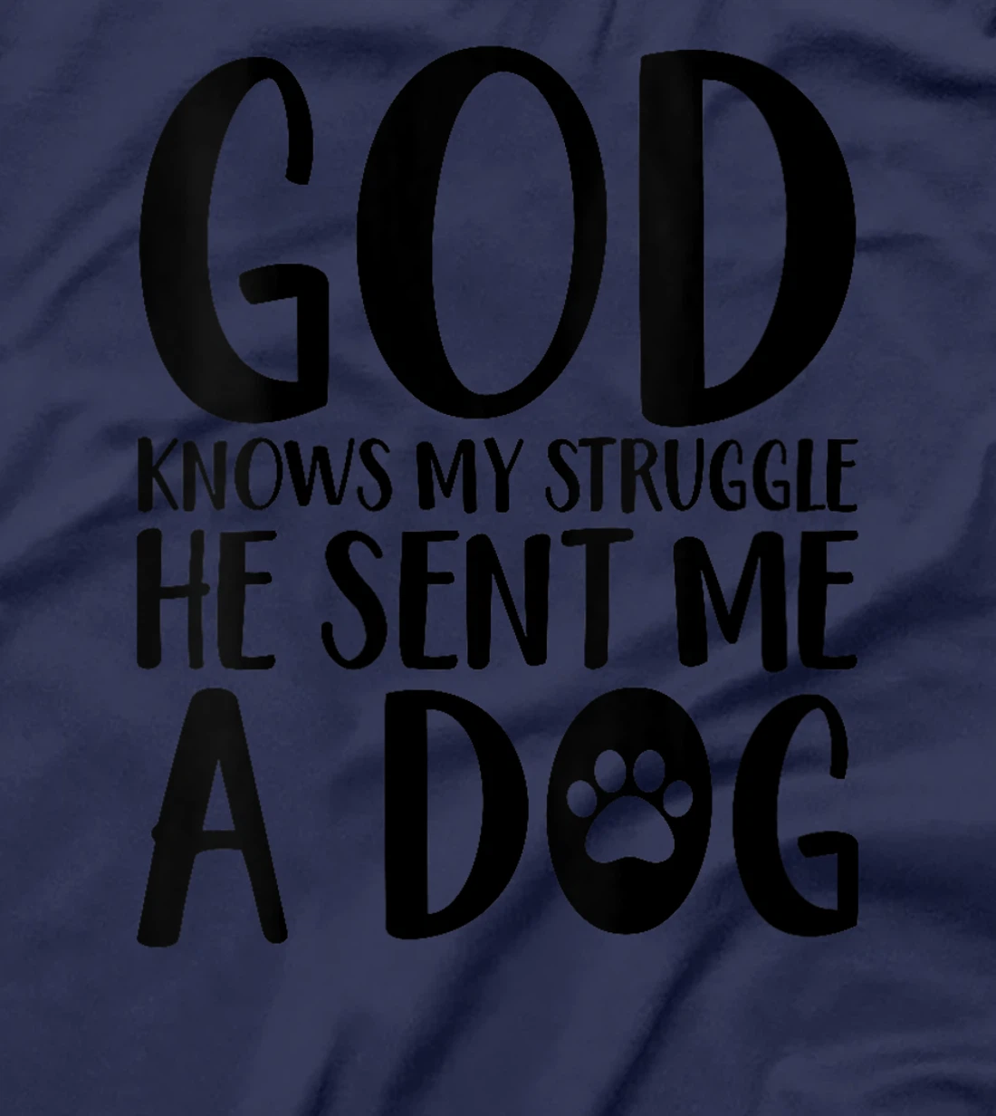 Womens God knows my struggle he sent me a dog T-Shirt