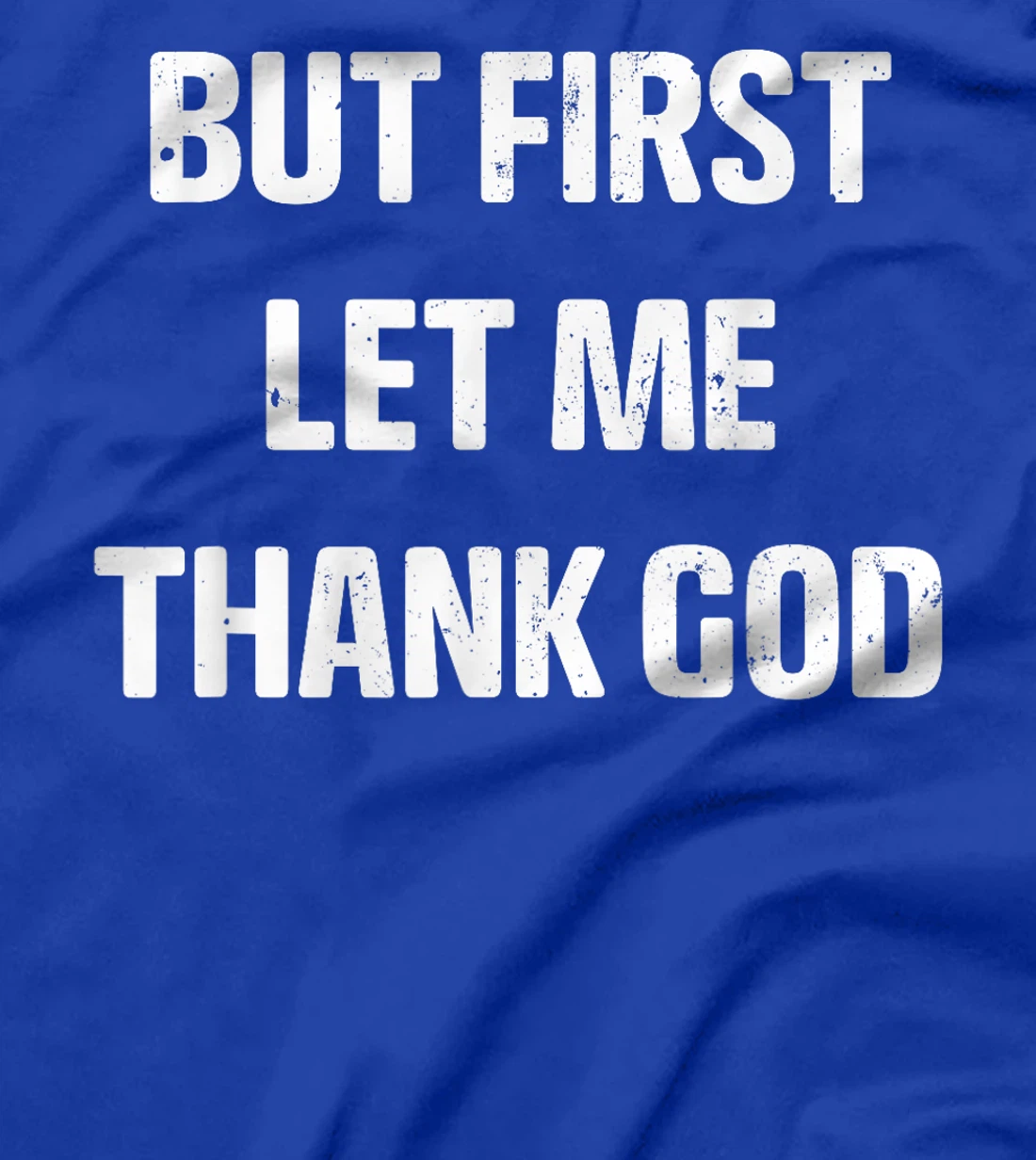 Vintage But first Let Me Thank God Funny Quote Saying T-Shirt