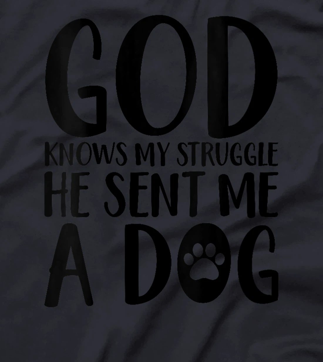 Womens God knows my struggle he sent me a dog T-Shirt