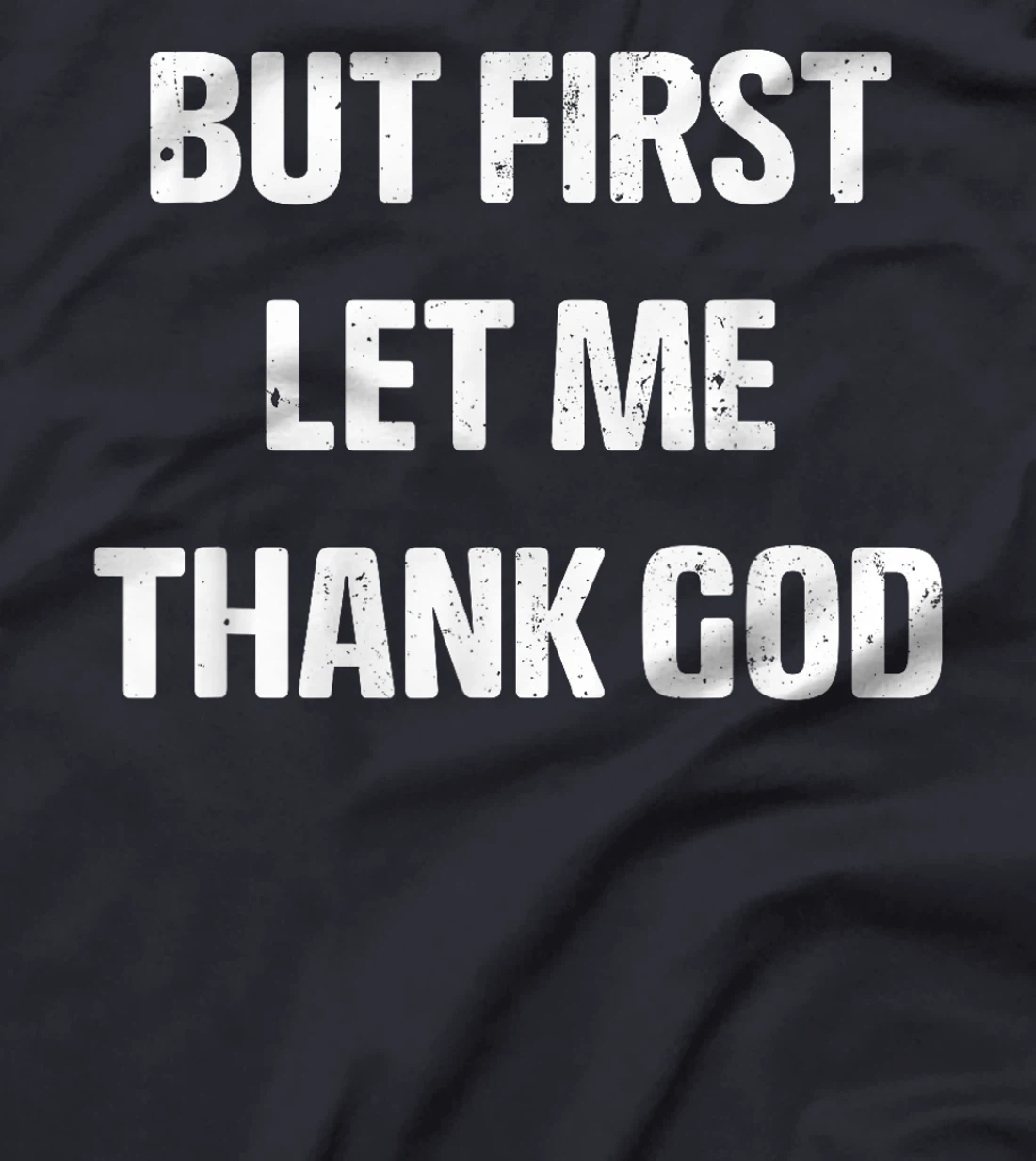 Vintage But first Let Me Thank God Funny Quote Saying T-Shirt